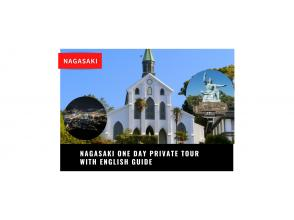 [Nagasaki] English/Japanese guide included! Nagasaki Full Day Private Tour