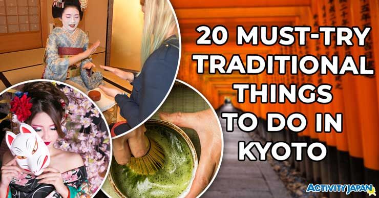 20 Must-Try Traditional Things to Do in Kyoto