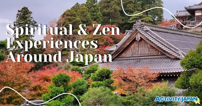 Spiritual & Zen Experiences Around Japan