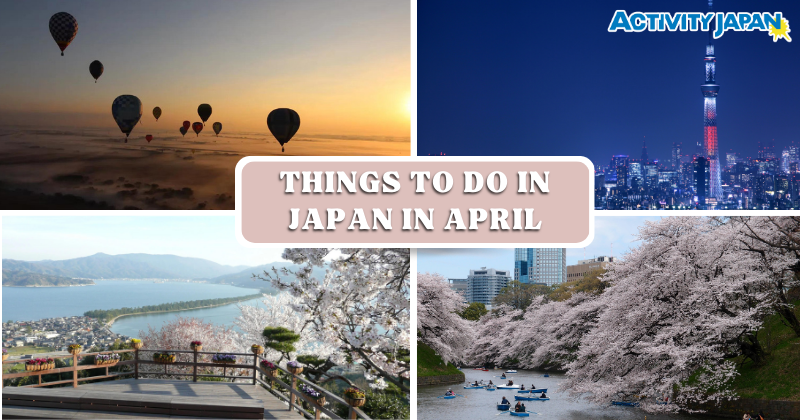 Top 10 Things To Do In Japan In April Best Tourist Attractions And Adventures In Japan