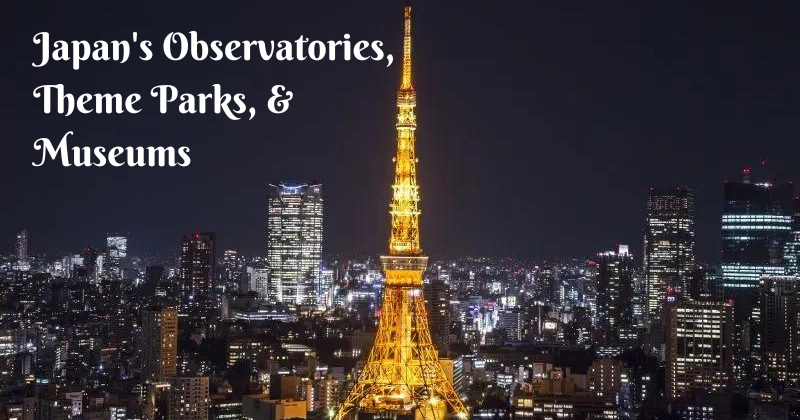 From Tokyo Tower to Godzilla_ An Adventurer's Guide to Japan's Observatories, Theme Parks, and Museums