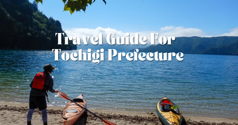 Lose Yourself in Tochigi Prefecture Must-Visit Places for Every Traveler