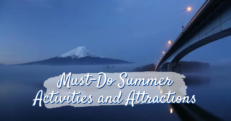 Must-Do Summer Activities and Attractions