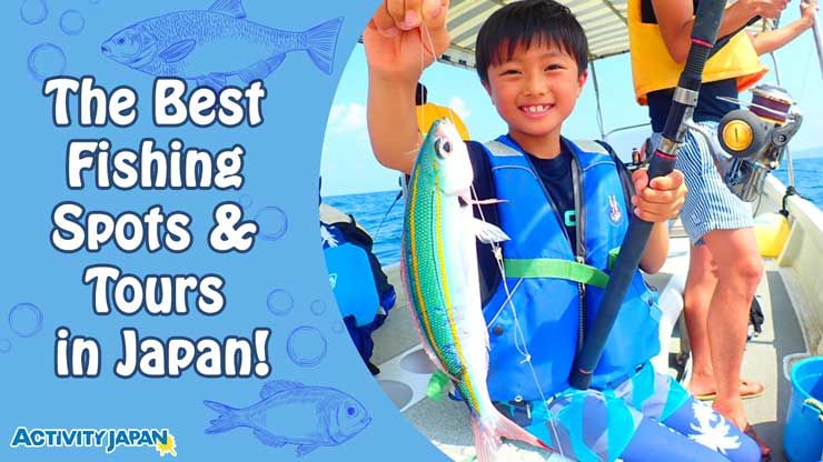 Fishing in Japan: The Best Fishing Spots & Tours That You Shouldn't Miss  Out On!